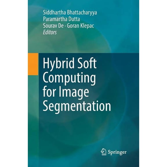 Hybrid Soft Computing for Image Segmentation, (Paperback)