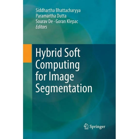 Hybrid Soft Computing for Image Segmentation, (Paperback)
