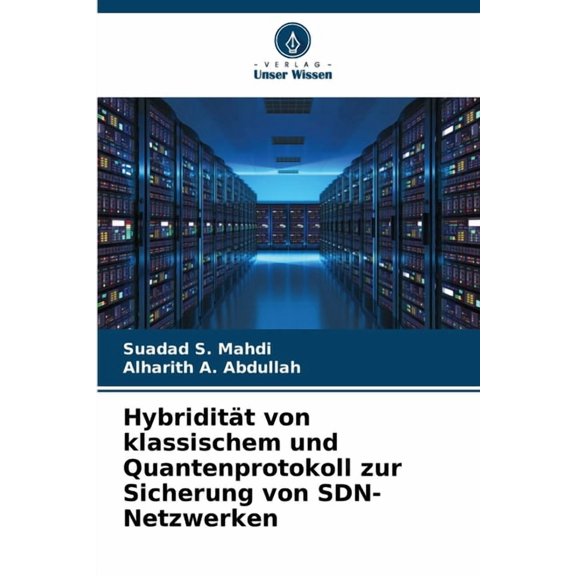 Hybriditt von klassischem und Quantenprotokoll zur Sicherung von SDN-Netzwerken, (Paperback)