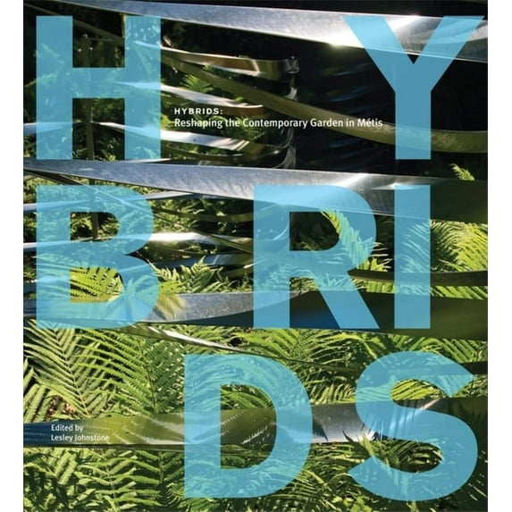 Hybrids : Reshaping the Contemporary Garden in Metis