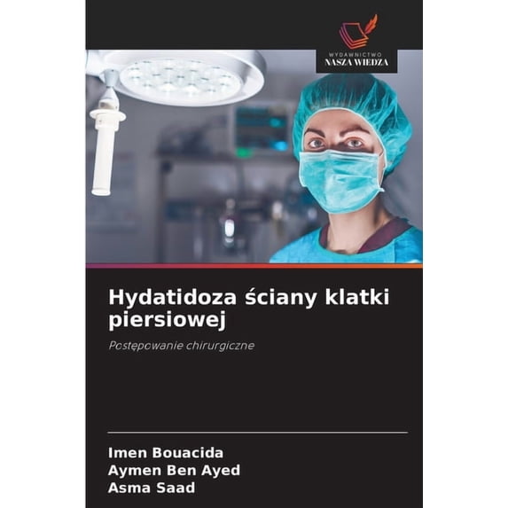 Hydatidoza ściany klatki piersiowej, (Paperback)