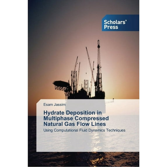 Hydrate Deposition in Multiphase Compressed Natural Gas Flow Lines (Paperback)