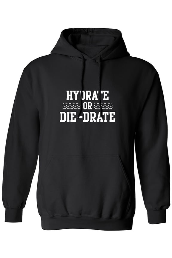 Hydrate or Die-Drate Adult Hooded Sweatshirt