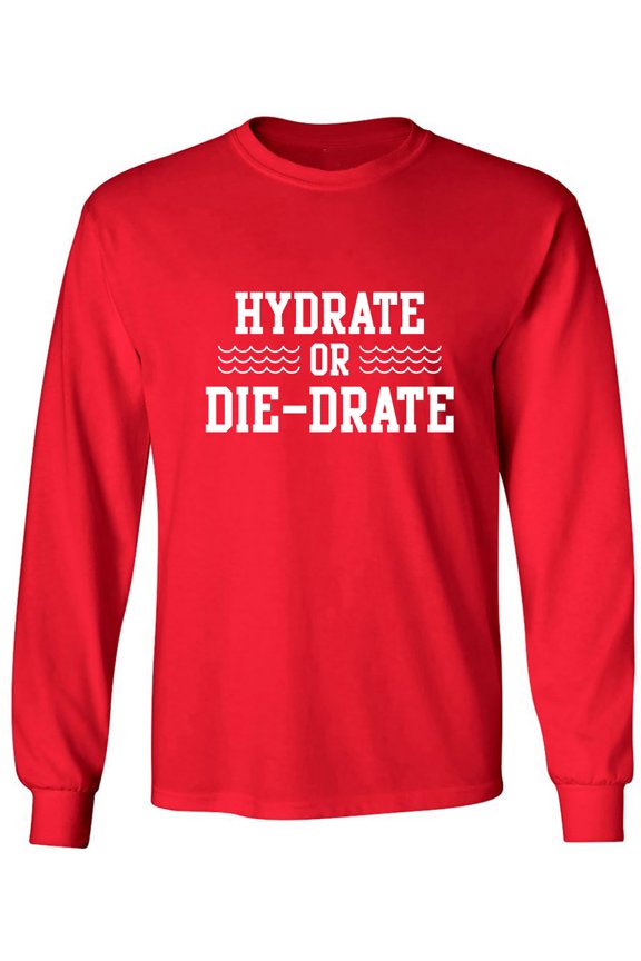 Hydrate or Die-Drate Adult Long Sleeve T-shirt