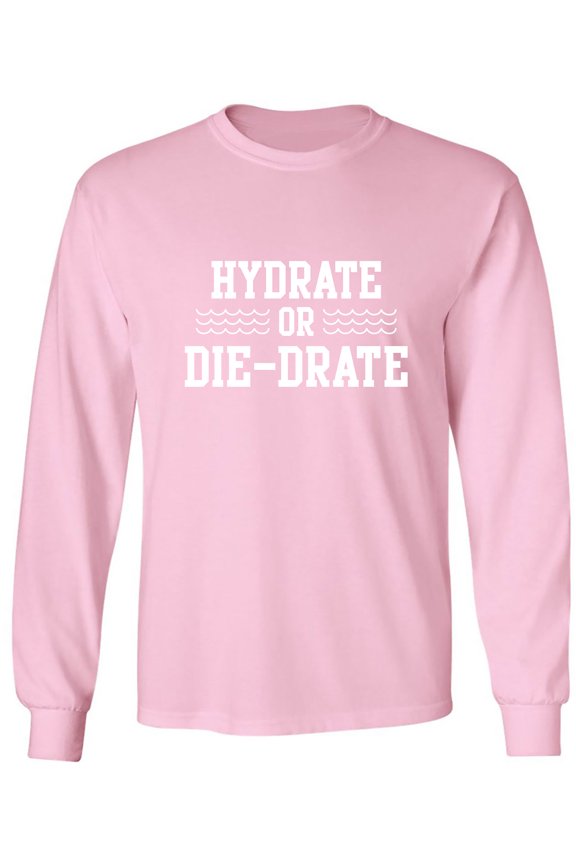 Hydrate or Die-Drate Adult Long Sleeve T-shirt