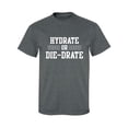 thumbnail image 1 of Hydrate or Die-Drate Adult Short Sleeve T-shirt, 1 of 4