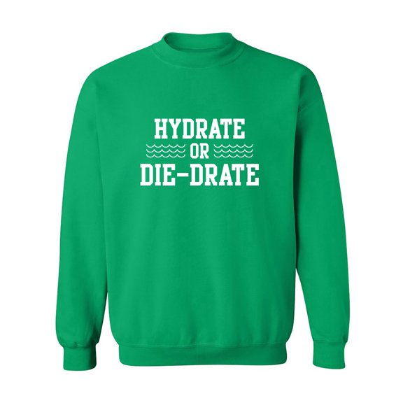 Hydrate or Die-Drate Crewneck Sweatshirt