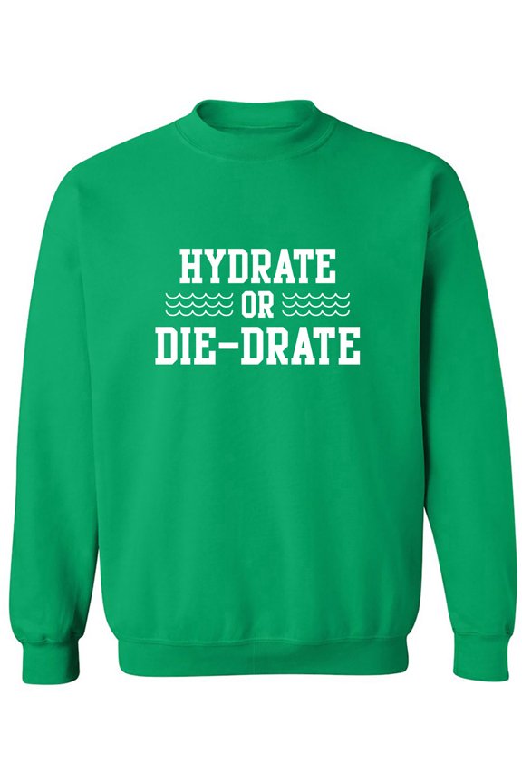 Hydrate or Die-Drate Crewneck Sweatshirt