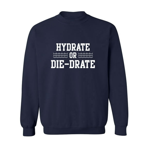 Hydrate or Die-Drate Crewneck Sweatshirt