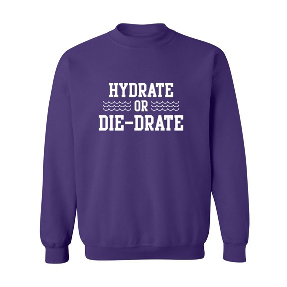 Hydrate or Die-Drate Crewneck Sweatshirt