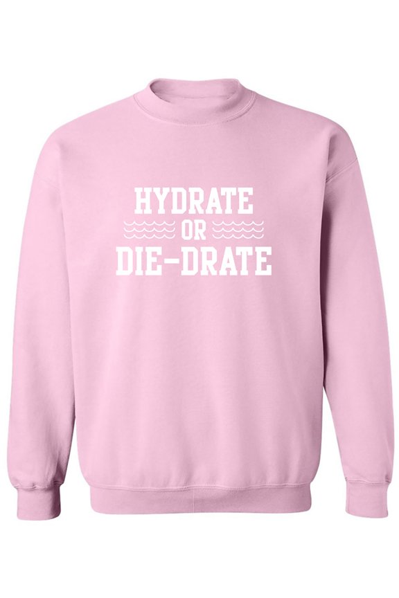 Hydrate or Die-Drate Crewneck Sweatshirt