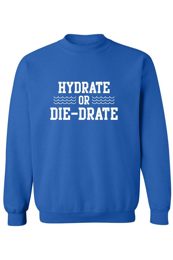 Hydrate or Die-Drate Crewneck Sweatshirt