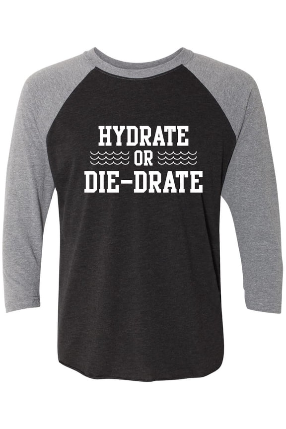 Hydrate or Die-Drate Unisex 3/4 Sleeve Baseball Raglan Tee
