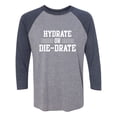 thumbnail image 1 of Hydrate or Die-Drate Unisex 3/4 Sleeve Baseball Raglan Tee, 1 of 2