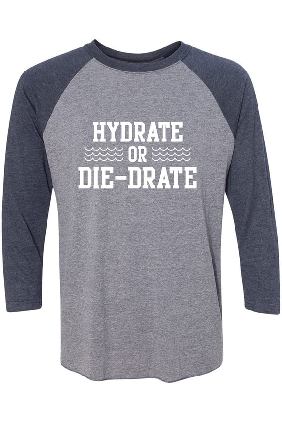 Hydrate or Die-Drate Unisex 3/4 Sleeve Baseball Raglan Tee