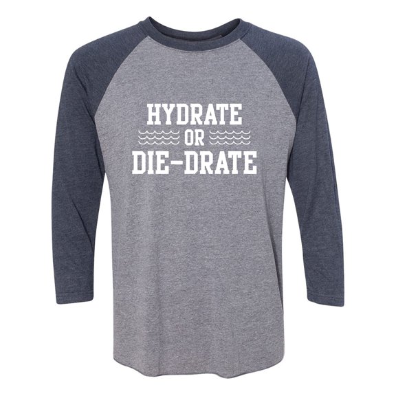 Hydrate or Die-Drate Unisex 3/4 Sleeve Baseball Raglan Tee