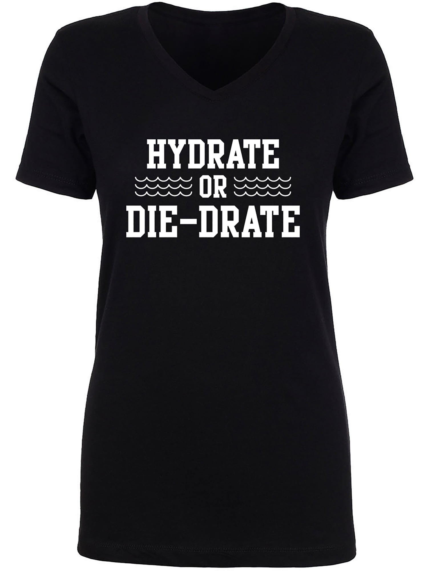 Hydrate or Die-Drate Womens V-Neck T-Shirt - Walmart Business Supplies
