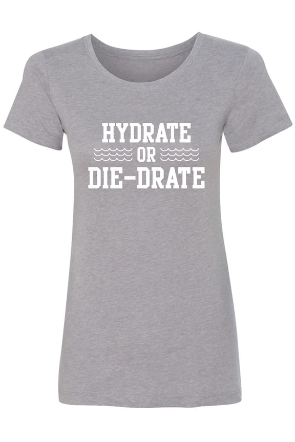 Hydrate or Die-Drate Womens crewneck tee