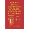 thumbnail image 1 of Hydraulic Book Series (Generic) Hydraulic Filters: Construction, Installation Locations, and Specifications, Book 11, (Paperback), 1 of 1