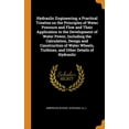 thumbnail image 1 of Hydraulic Engineering; A Practical Treatise on the Principles of Water Pressure and Flow and Their Application to the Development of Water Power, Including the Calculation, Design and Construction of Water Wheels, Turbines, and Other Details of Hydraulic (Hardcover), 1 of 1