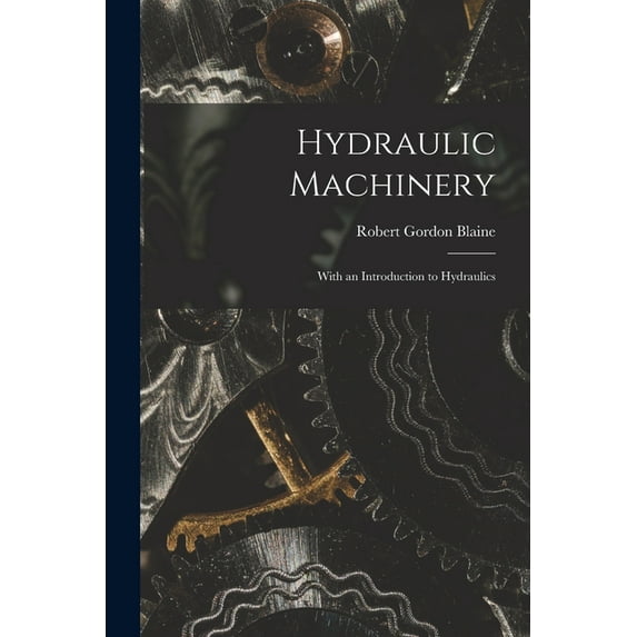 Hydraulic Machinery: With an Introduction to Hydraulics, (Paperback)
