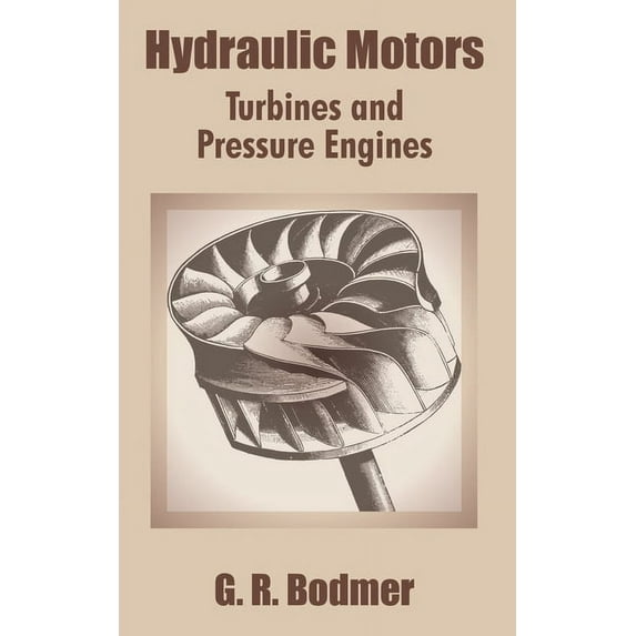 Hydraulic Motors: Turbines and Pressure Engines (Paperback)