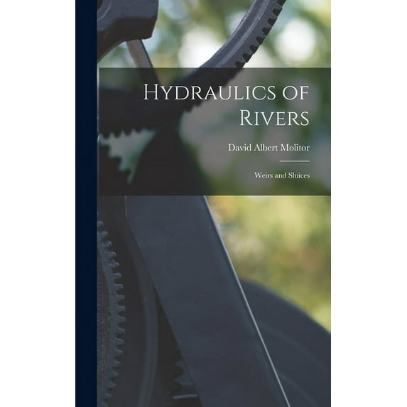 Hydraulics of Rivers: Weirs and Sluices (Hardcover)