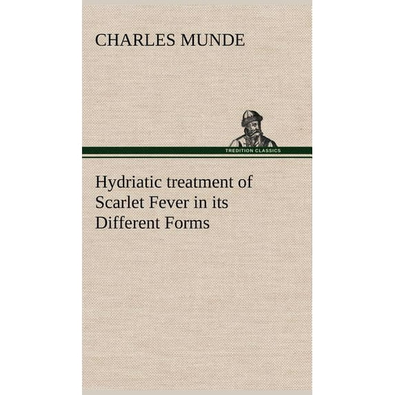 Hydriatic treatment of Scarlet Fever in its Different Forms
