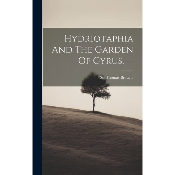 Hydriotaphia And The Garden Of Cyrus. --, (Hardcover)