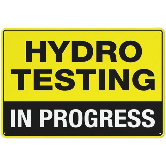 Hydro Testing In Progress Outdoor Safe Sign - 8"x12", UV Protected, Weatherproof - Factory, Workshop, Plumbing Site, Industrial Zone Alert