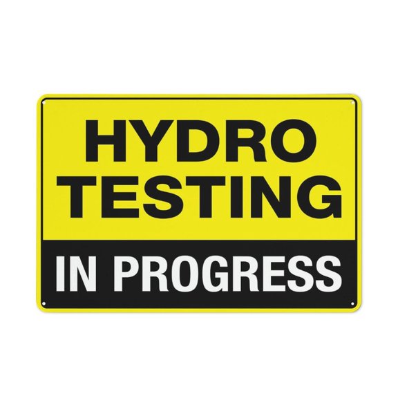 Hydro Testing In Progress Signes Rust Free - Uv Protected, Waterproof, Weatherproof And Fade Resistant (Aluminum) Size: 12 x 16 inch