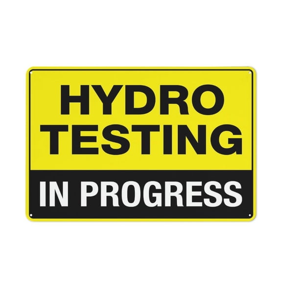 Hydro Testing In Progress Signes Rust Free - Uv Protected, Waterproof, Weatherproof And Fade Resistant (Aluminum) Size: 8 x 12 inch