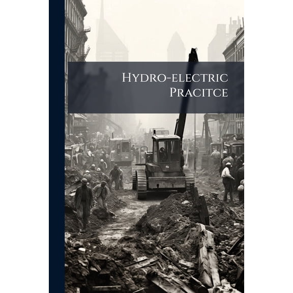 Hydro-electric Pracitce, (Paperback)