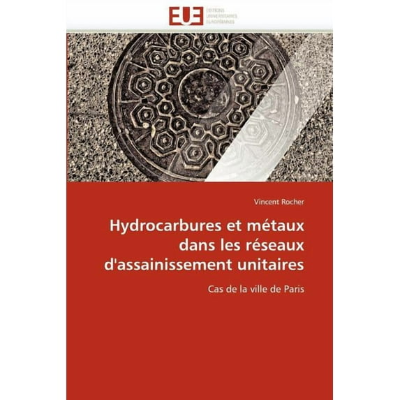 Hydrocarbures Et Mtaux Dans Les Rseaux D''assainissement Unitaires
