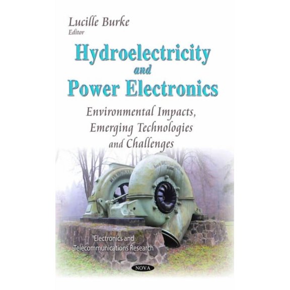 Hydroelectricity and Power Electronics : Environmental Impacts, Emerging Technologies and Challenges