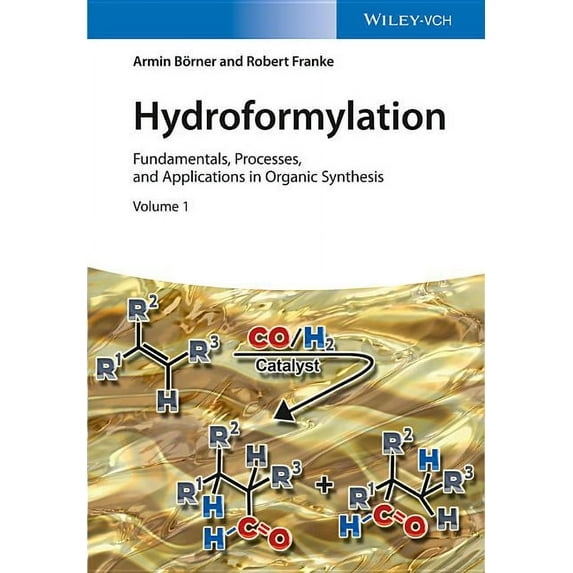 Hydroformylation : Fundamentals, Processes, and Applications in Organic Synthesis, 2 Volumes (Hardcover)