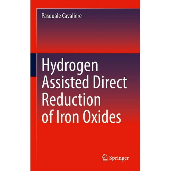 Hydrogen Assisted Direct Reduction of Iron Oxides, (Hardcover)