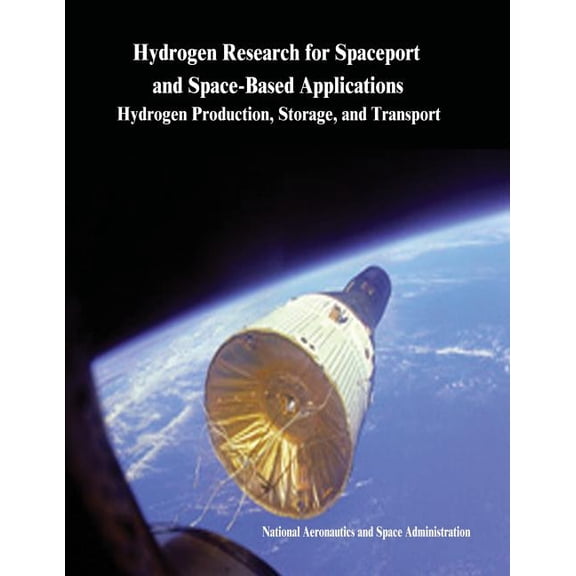 Hydrogen Research for Spaceport and Space-Based Applications: Hydrogen Production, Storage, and Transport (Paperback)