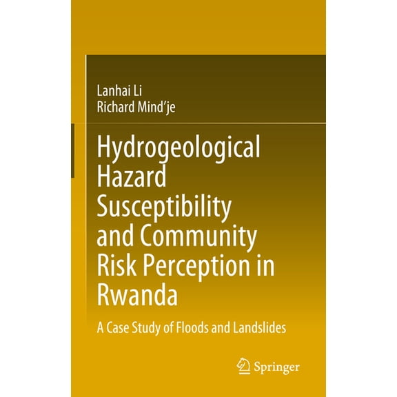 Hydrogeological Hazard Susceptibility and Community Risk Perception in Rwanda: A Case Study of Floods and Landslides, (Hardcover)