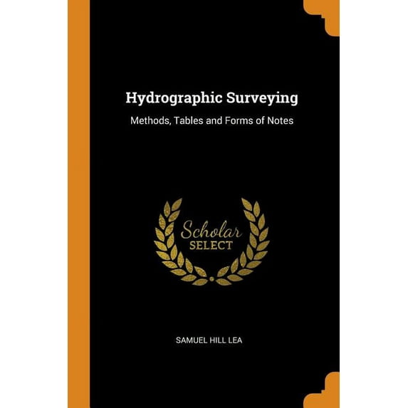 Hydrographic Surveying: Methods, Tables and Forms of Notes (Paperback)