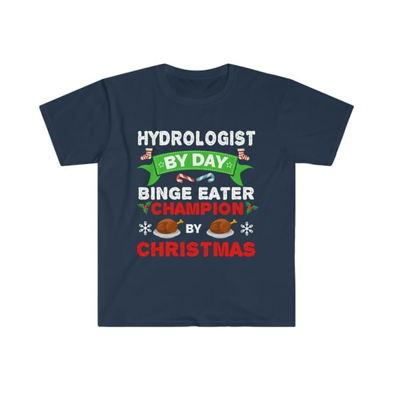 Hydrologist by day Binge Eater by Christmas Unisex T-shirt S-3XL