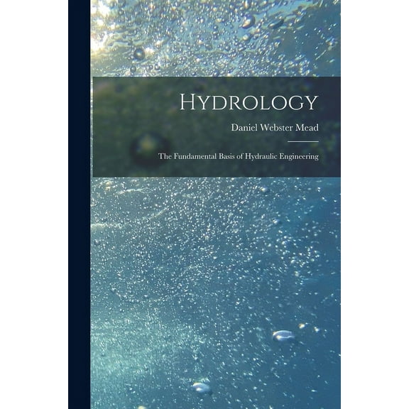 Hydrology: The Fundamental Basis of Hydraulic Engineering (Paperback)