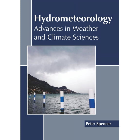 Hydrometeorology: Advances in Weather and Climate Sciences, (Hardcover)