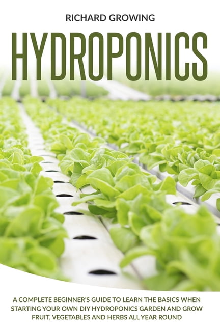 Hydroponics: A Complete Beginner's Guide to learn the Basics When ...