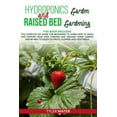 thumbnail image 1 of Hydroponics Garden and Raised Bed Gardening: This Book Includes: The Complete DIY Guide for Beginners to Learn How to Build and Support your own Thriv, 1 of 1