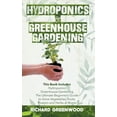 thumbnail image 1 of Hydroponics and Greenhouse Gardening: This Book Includes - Hydroponics + Greenhouse Gardening - The Ultimate Beginner's, 1 of 1