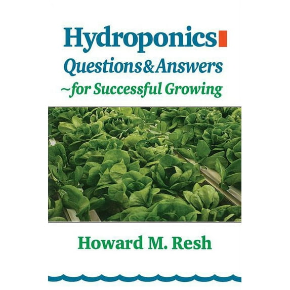 Hydroponics: Questions & Answers for Successful Growing, (Paperback)