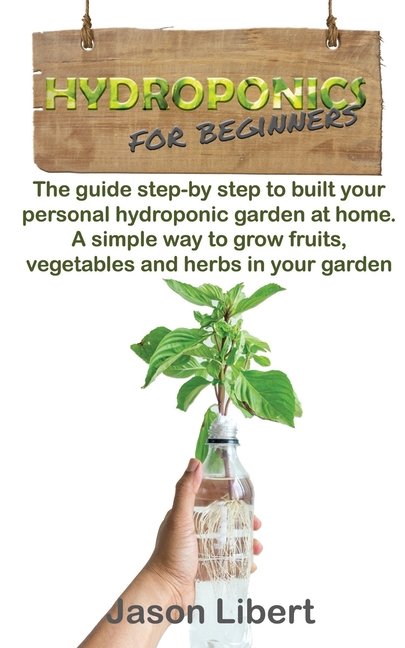 Hydroponics for beginners: A Step-by-Step Guide to Building Your ...