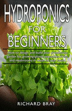 Hydroponics for Beginners: : How to design and build your greenhouse ...