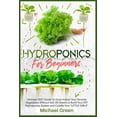 thumbnail image 1 of Hydroponics for Beginners: Ultimate 2021 Guide to Grow Indoor Your Favorite Vegetables Without Soil. All Details to Buil, 1 of 1